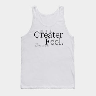 Be The Greater Fool - The Newsroom Tank Top